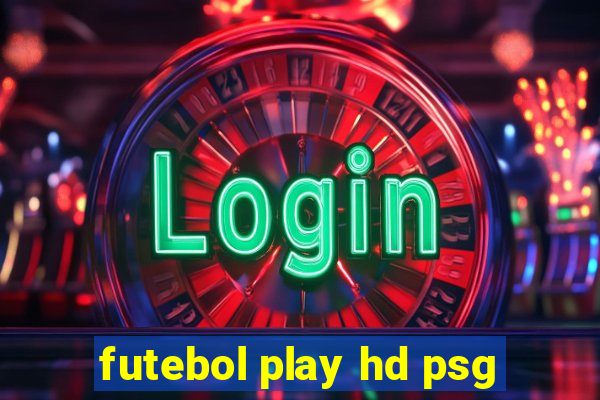 futebol play hd psg